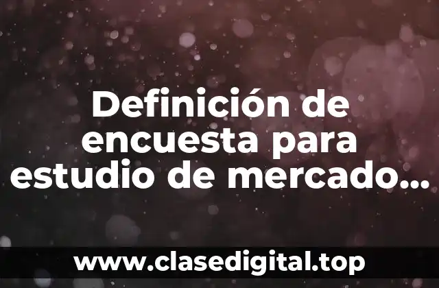 Definición de encuesta para estudio de mercado de un servicio