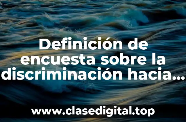 Definición de encuesta sobre la discriminación hacia la comunidad LGBT