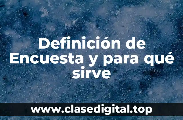 Definición de Encuesta y para qué sirve