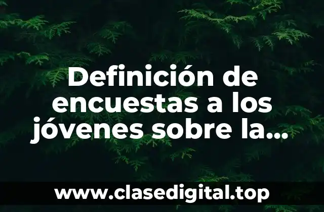 Definición de encuestas a los jóvenes sobre la violencia intrafamiliar