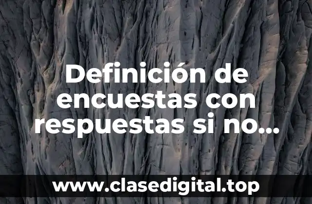 Definición de encuestas con respuestas si no talvez