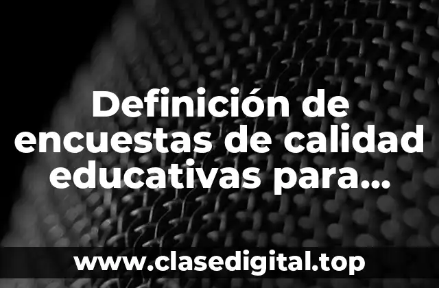 Ejemplos de encuestas de calidad educativas para padres