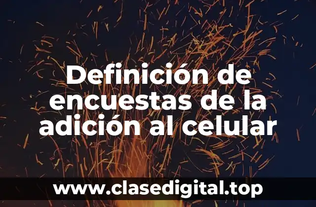 Definición de encuestas de la adición al celular