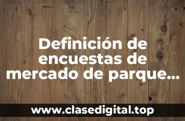 Definición de encuestas de mercado de parque de diversiones