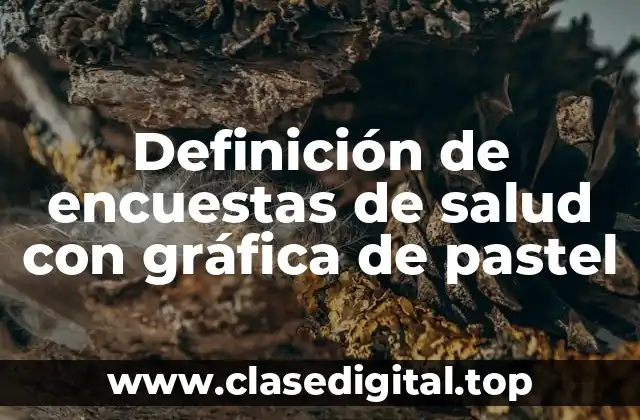 Definición de encuestas de salud con gráfica de pastel