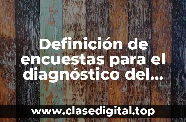 Definición de encuestas para el diagnóstico del clima laboral