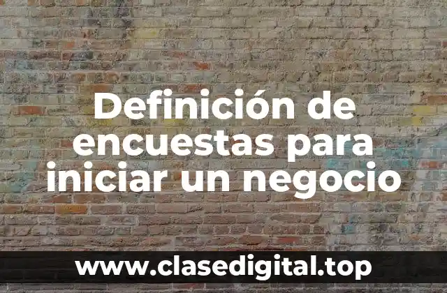 Definición de encuestas para iniciar un negocio