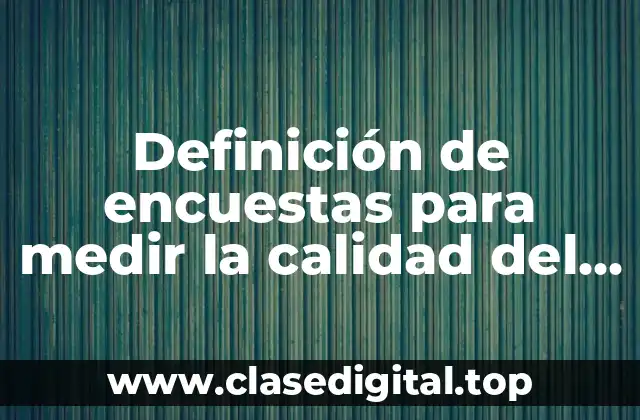 Definición de encuestas para medir la calidad del servicio