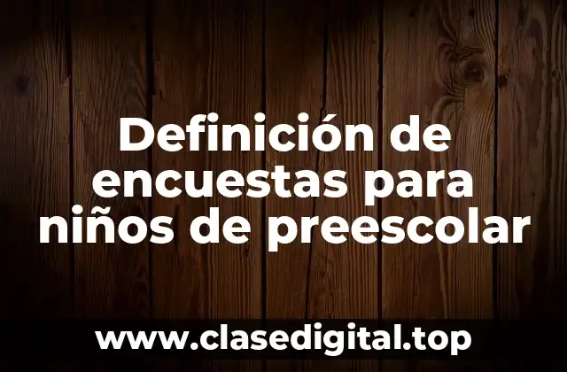 Definición de encuestas para niños de preescolar