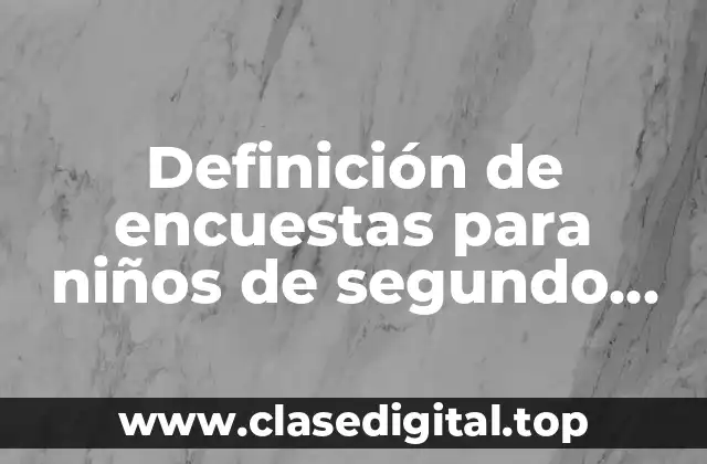 Definición de encuestas para niños de segundo grado