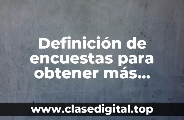 Definición de encuestas para obtener más información sobre el encuestado