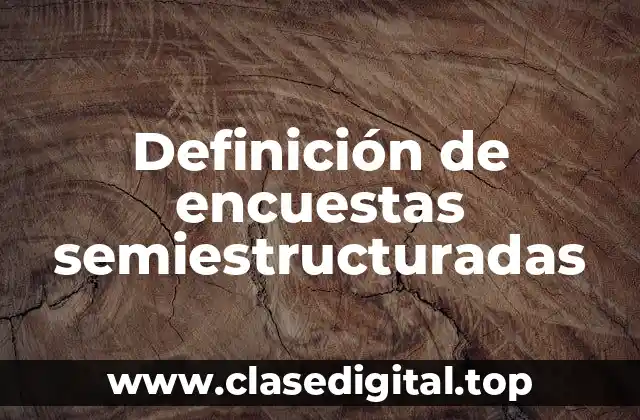 Definición de encuestas semiestructuradas