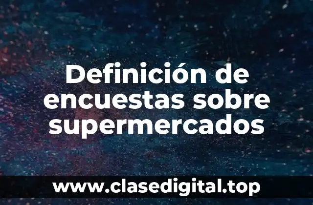 Definición de encuestas sobre supermercados