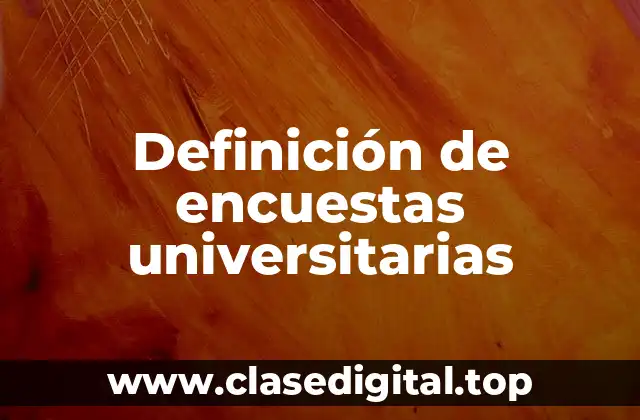 Definición de encuestas universitarias