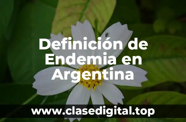 Definición de Endemia en Argentina