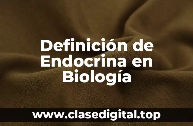 Definición de Endocrina en Biología