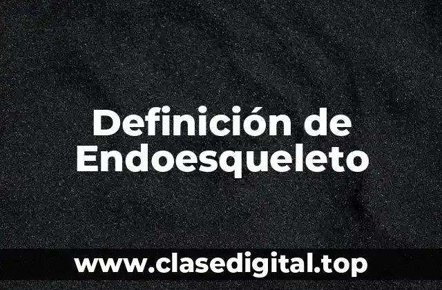 Definición de Endoesqueleto