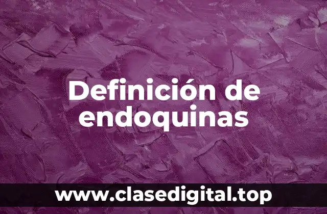 Definición de endoquinas