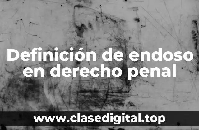 Definición de endoso en derecho penal