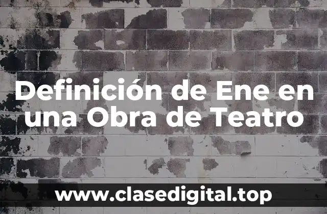 Definición de Ene en una Obra de Teatro