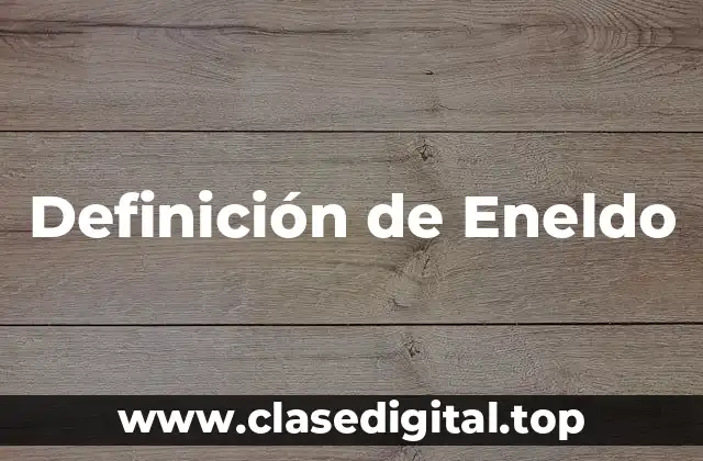 Definición técnica de Eneldo