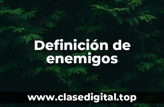 Definición de enemigos