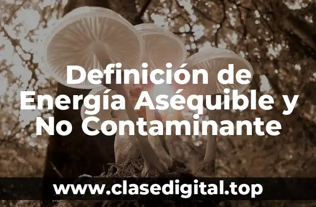 Definición de Energía Aséquible y No Contaminante