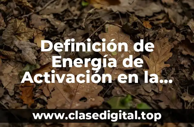 Definición de Energía de Activación en la Velocidad