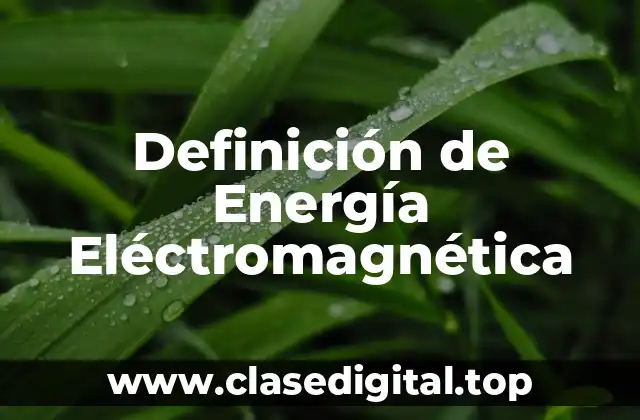 Definición de Energía Eléctromagnética