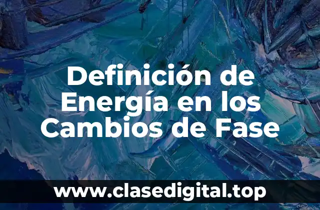 Definición de Energía en los Cambios de Fase