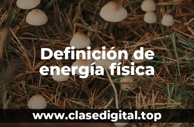 Definición técnica de energía física