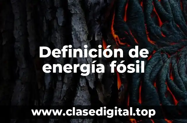 Definición de energía fósil
