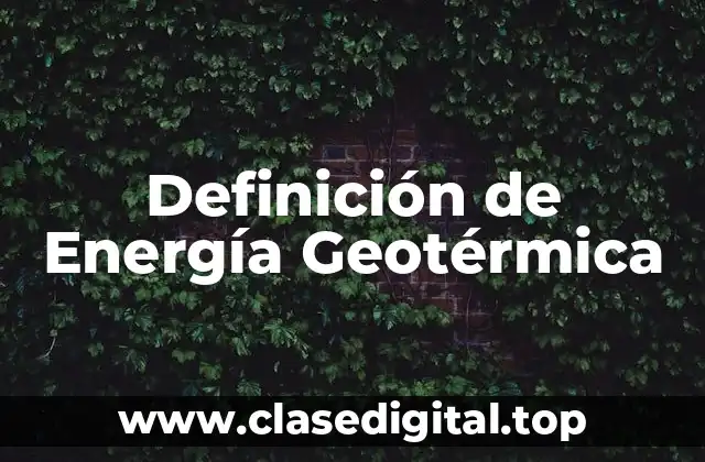 Definición de Energía Geotérmica