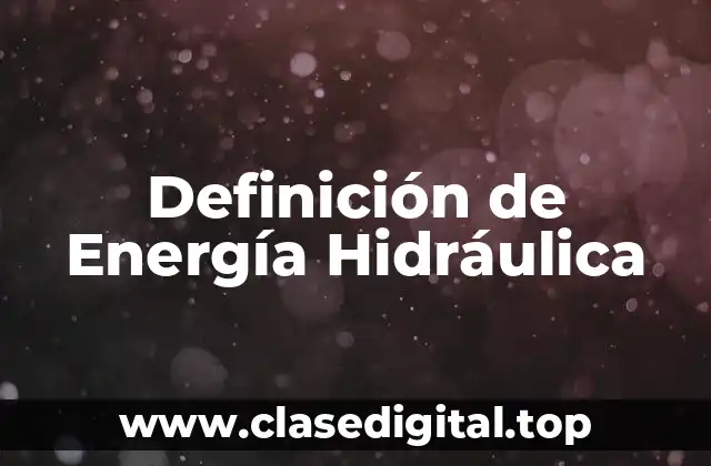Definición de Energía Hidráulica