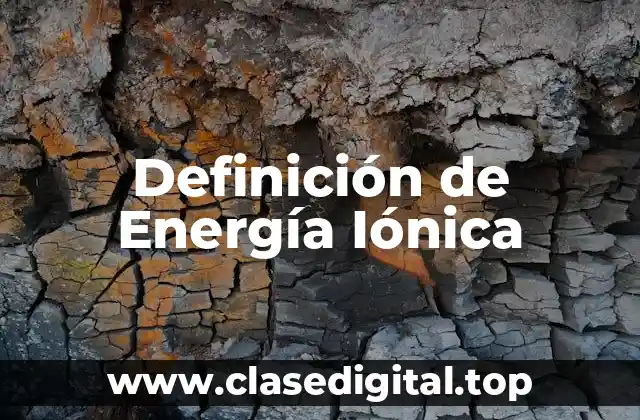 Definición técnica de Energía Iónica