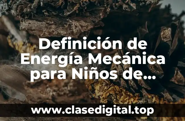 Definición de Energía Mecánica para Niños de Primaria