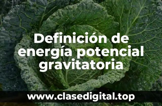 Definición técnica de energía potencial gravitatoria