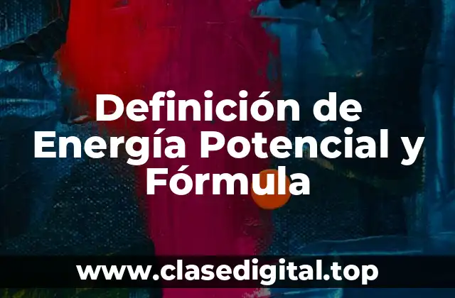 Definición de Energía Potencial y Fórmula