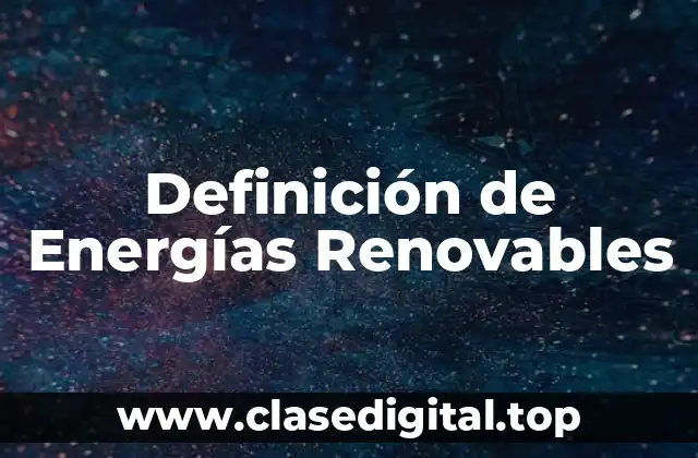 Definición de Energías Renovables
