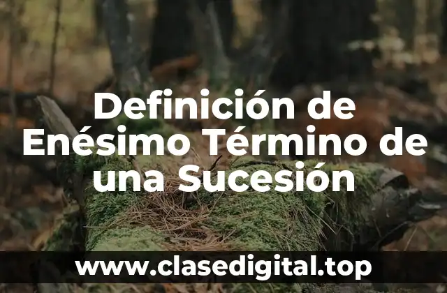 Definición de Enésimo Término de una Sucesión