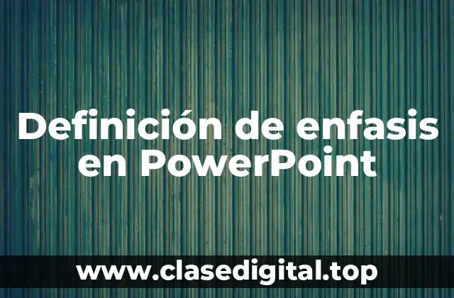 Definición de enfasis en PowerPoint