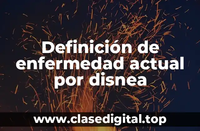Definición de enfermedad actual por disnea