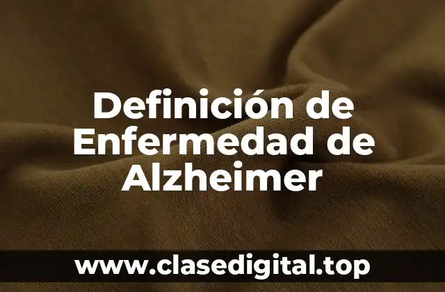 Definición de Enfermedad de Alzheimer