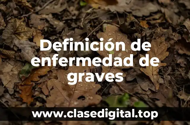 Definición de enfermedad de graves