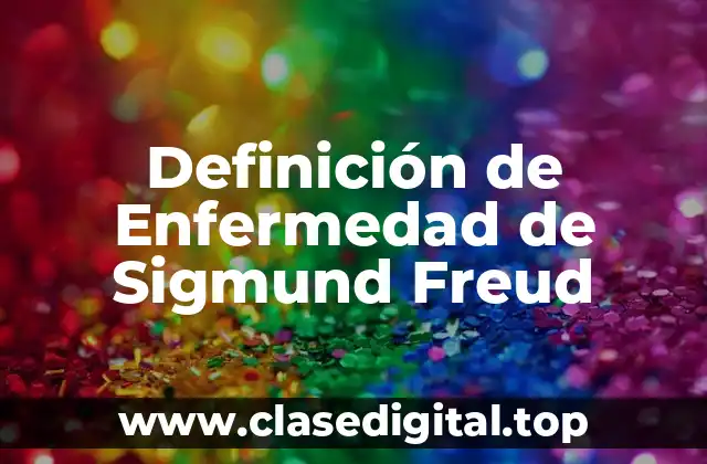 Definición de Enfermedad de Sigmund Freud