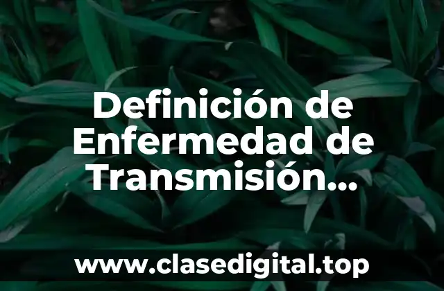 Definición de Enfermedad de Transmisión Alimentaria