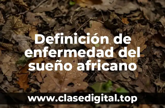 Definición técnica de enfermedad del sueño africano