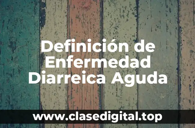 Definición de Enfermedad Diarreica Aguda