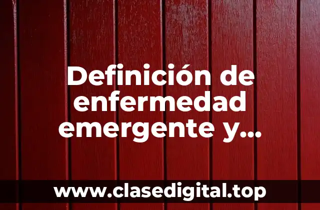 Definición de enfermedad emergente y reemergente