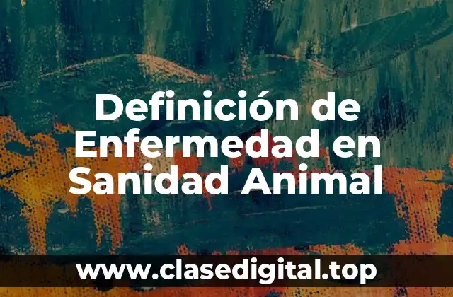 Definición de Enfermedad en Sanidad Animal